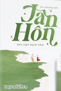 Truyện Tân Hôn - Bán Tiệt Bạch Thái