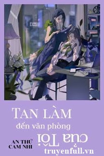Truyện Tan Làm Đến Văn Phòng Của Tôi