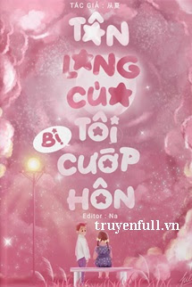 Truyện Tân Lang Của Tôi Bị Cướp Hôn Rồi