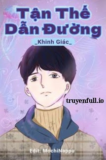 Truyện Tận Thế Dẫn Đường - Khinh Giác