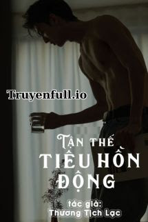 Truyện Tận Thế Tiêu Hồn Động - Thương Tịch Lạc