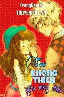 Truyện Tao Không Thích Yêu Mày Đâu