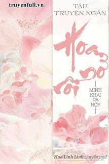 Truyện Tập Truyện Ngắn: Hoa Nở Rồi