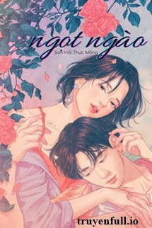 Truyện Tập Truyện: Ngọt Ngào - Sơn Hải Thực Mộng