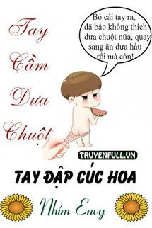 Truyện Tay Cầm Dưa Chuột Tay Đập Cúc Hoa