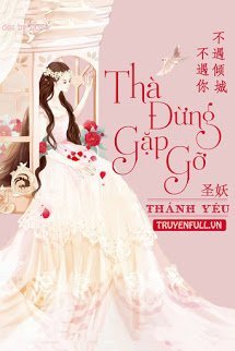 Truyện Thà Đừng Gặp Gỡ