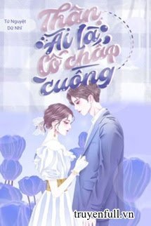 Truyện Thân Ái Là Cố Chấp Cuồng