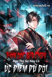 Truyện Thần Cấp Lựa Chọn: Ngự Thú Sư Này Có Ức Điểm Dữ Dội
