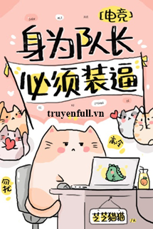 Truyện Thân Làm Đội Trưởng, Cần Phải Lạnh Lùng