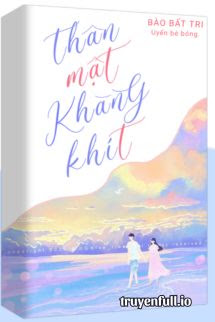 Truyện Thân Mật Khăng Khít - Bào Bất Tri