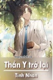 Truyện Thần Y Trở Lại