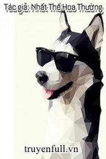 Truyện Tháng Ngày Giữ Mạng Bên Người Husky