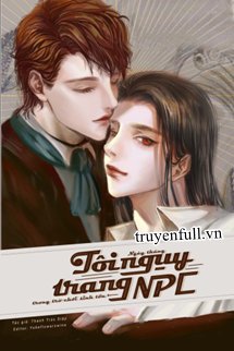 Truyện Tháng Ngày Tôi Ngụy Trang NPC Trong Trò Chơi Sinh Tồn
