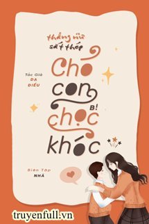 Truyện Thẳng Nữ Sắt Thép, Chó Con Bị Chọc Khóc