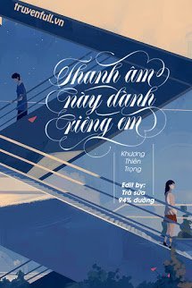 Truyện Thanh Âm Này Dành Riêng Em