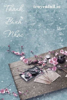 Truyện Thanh Bình Nhạc - Nhược Hoa Từ Thụ