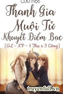 Truyện Thanh Gia Muội Tử Khuyết Điểm Bạc