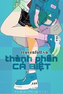 Truyện Thành Phần Cá Biệt