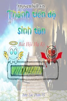 Truyện Thanh Tiến Độ Sinh Tồn
