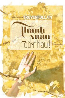 Truyện Thanh Xuân Có Nhau!