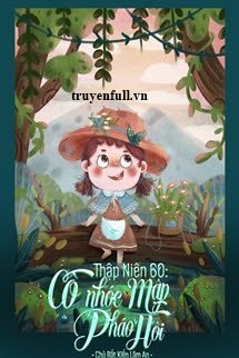 Truyện Thập Niên 60: Cô Nhóc Mập Pháo Hôi