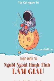 Truyện Thập Niên 70: Người Ngoài Hành Tinh Làm Giàu
