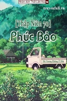 Truyện [Thập Niên 70] Phúc Bảo