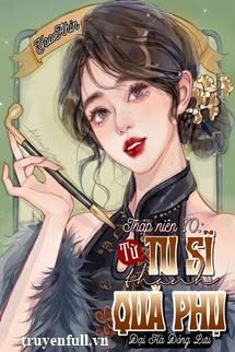 Truyện Thập Niên 70 Từ Tu Sĩ Thành Quả Phụ