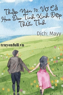 Truyện Thập Niên 70 Vợ Cả Hoa Đào Tinh Xinh Đẹp Thức Tỉnh