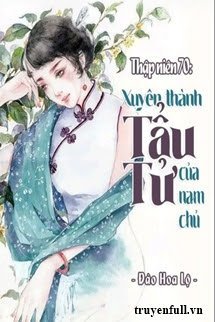 Truyện Thập Niên 70 Xuyên Thành Tẩu Tử Của Nam Chủ