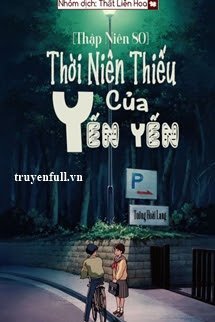 Truyện [Thập Niên 80] Thời Niên Thiếu Của Yến Yến