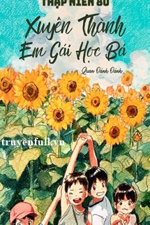 Truyện Thập Niên 80 Xuyên Thành Em Gái Học Bá