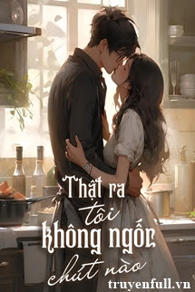 Truyện Thật Ra Tôi Không Ngốc Chút Nào