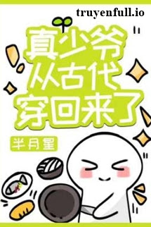 Truyện Thật Thiếu Gia Từ Cổ Đại Xuyên Trở Về Rồi