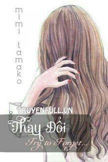 Truyện Thay Đổi: Try to Forget...