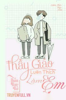 Truyện Thầy Giáo Luôn Thích Làm Em!