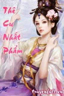 Truyện Thê Cư Nhất Phẩm