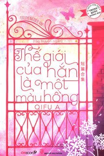 Truyện Thế Giới Của Hắn Là Một Màu Hồng