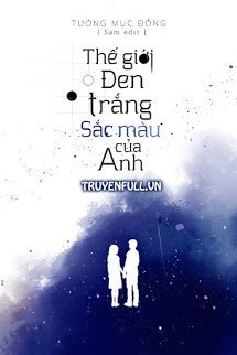 Truyện Thế Giới Đen Trắng, Sắc Màu Của Anh