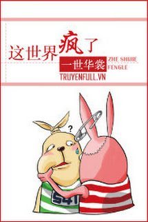 Truyện Thế Giới Này Điên Rồi