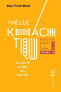 Truyện Thế Lực Khách Trú Và Vấn Đề Di Dân Vào Nam Kỳ