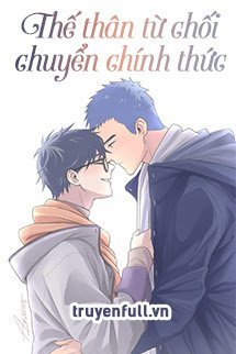 Truyện Thế Thân Từ Chối Chuyển Chính Thức