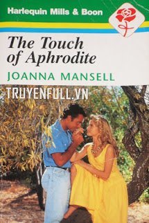 Truyện The Touch Of Aphrodite (Phép Màu Của Nữ Thần Tình Yêu)