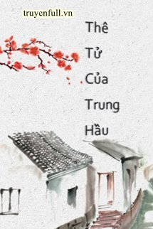 Truyện Thê Tử Của Bề Tôi Trung Thành