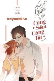 Truyện Theo Đuổi Vợ Càng Sớm Càng Tốt
