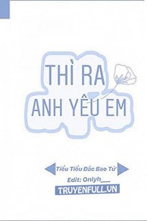 Truyện Thì Ra Anh Yêu Em