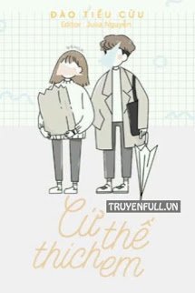 Truyện Thích Em Như Thế (Cứ Thế Thích Em)