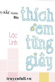 Truyện Thích Em Từng Giây