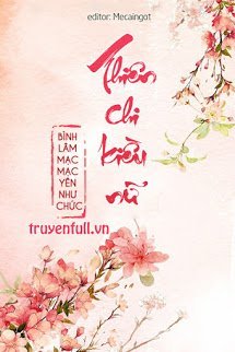 Truyện Thiên Chi Kiều Nữ - Bình Lâm Mạc Mạc Yên Như Chức