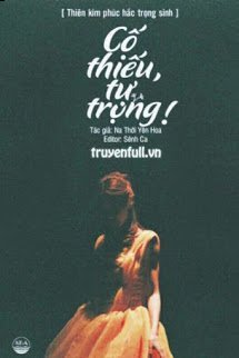 Truyện Thiên Kim Phúc Hắc Trọng Sinh: Cố Thiếu, Tự Trọng!